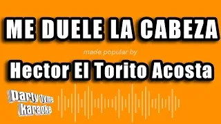 Hector El Torito Acosta - Me Duele La Cabeza (Versión Karaoke)