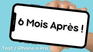 IPHONE 11 PRO : Après 6 mois d'utilisation !