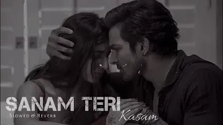 Sanam Teri Kasam (Slowed & Reverb) Ankit Tiwari | Best Lofi Songs |