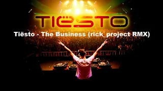 Tiësto - The Business  ( rick project  RMX )