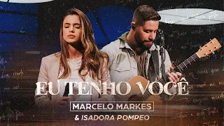 Eu Tenho Você - Marcelo Markes e Isadora Pompeo (Ao Vivo)