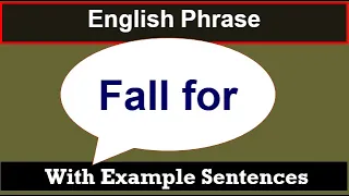 Phrasal verb Fall for | Meaning of Fall for | English Phrase Fall for with examples