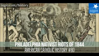 The Philadelphia Nativist Riots of 1844 - American Catholic History