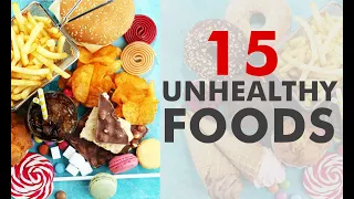 15 unhealthy foods that bad in your health | Unhealthy Food To Avoid | Benefits of eating good foods