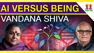 AI Versus Being - Vandana Shiva