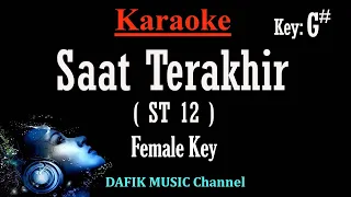 Saat Terakhir (Karaoke) ST 12 Nada Wanita/ Cewek/ Female key G#