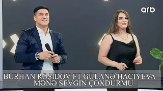 Burhan Rəşidov ft Gülanə - Mənə Sevgin Çoxdurmu (Həmin Zaur | ARB Tv)