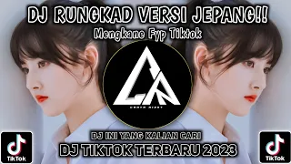 DJ Rungkad Versi Jepang!! DJ Tiktok 2023 Full Bass Ini yang Kalian Cari!