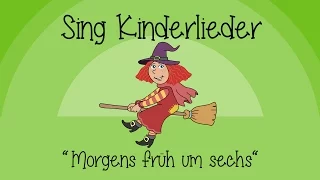 Morgens früh um sechs - Kinderlieder zum Mitsingen | Sing Kinderlieder