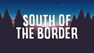 Ed Sheeran, Camila Cabello - South of the Border (LYRICS/LETRA) ft. Cardi B