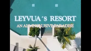 Leyvua´s Resort: An All Inclusive Paradise (Deep House, Lounge, Ibiza Vibes mix)