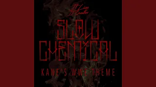 Slow Chemical (Kane's WWE Theme)