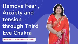 You can Remove Fear, Anxiety and Tension through Third Eye Chakra