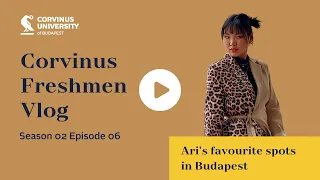 Corvinus Freshmen Vlog - Season 2 Episode 6: Ari's favourite spots in Budapest