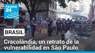 Brasil: en las entrañas de Cracolândia, "la tierra del crack" en São Paulo