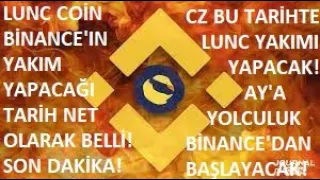 TERRA LUNA BURN!🚀BİNANCE'IN LUNC COİN TOPLU YAKIM TARİHİ NET OLARAK BELLİ!🔥CZ LUNC'U AY'A ÇIKARACAK🚀