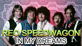 REO SPEEDWAGON - IN MY DREAMS  (REMASTERED)