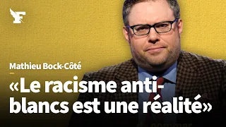 «Le racisme anti-blancs est le seul que l’on s’interdit de nommer» - Mathieu Bock-Côté