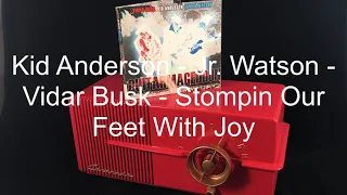 Kid Anderson, Jr. Watson & Vidar Busk - Stompin’ Our Feet With Joy