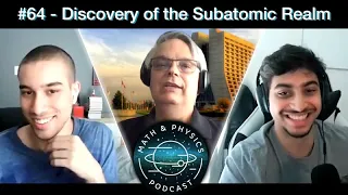 Episode #64 - Discovery of the Subatomic Realm w/ Dr. Don Lincoln