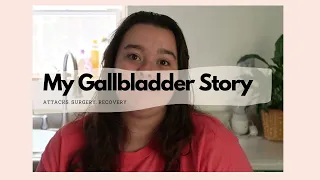 Gallbladder Story | Attacks, Surgery, Recovery