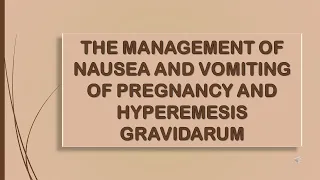 RCOG GUIDELINE The Management of Nausea and Vomiting of Pregnancy and Hyperemesis Gravidarum Part 1