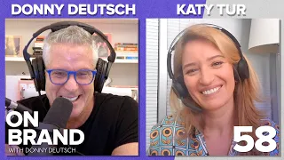 Katy Tur: Learning to Survive and Thrive | Ep. 58 | On Brand with Donny Deutsch