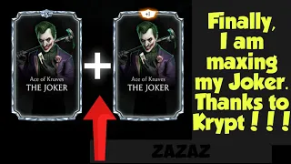 Finally, I am maxing my Joker. Thanks to the Krypt!