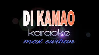 DI KAMAO max surban karaoke