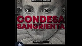 SERIALMENTE - Elizabeth Bathory, La Condesa Sangrienta