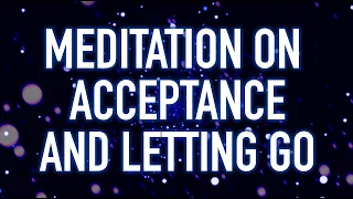 Guided Mindfulness Meditation on Acceptance and Letting Go