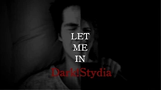 Stiles & Lydia (dark!Stydia) || LET ME IN