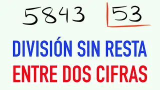 Hacer divisiones de 2 cifras sin resta 5843 entre 53