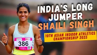 India's Long Jumper Shaili Singh at 10th Asian Indoor Athletics Championship 2023