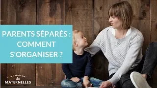 Parents séparés : comment s'organiser ? - La Maison des Maternelles #LMDM