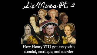 History Fix Episode 20: Six Wives Part 2