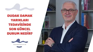 Dudak damak yarıkları tedavisinde son güncel durum nedir? (2023) - Prof. Dr. Hakan Ağır