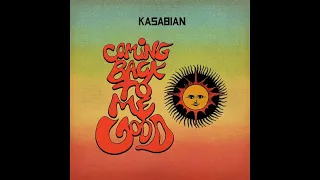 Kasabian – Coming Back To Me Good