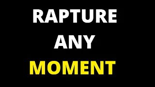 Rapture can happen at any second - "In The Twinkling Of An Eye"