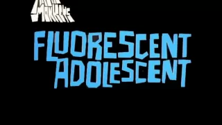 Arctic Monkeys - Fluorescent Adolescent Lyrics