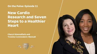 On the Pulse, Episode 11: New Cardio Research and Seven Steps to a Healthier Heart