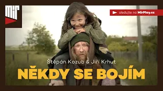 Štěpán Kozub & Jiří Krhut – Někdy se bojím | MírPlay trailer