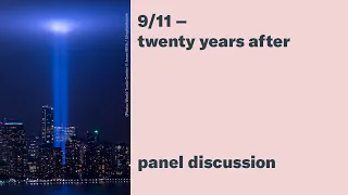 9/11 – Twenty Years After / Panel Discussion