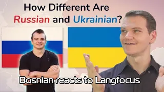 Bosnian reacts to Langfocus - HOW DIFFERENT ARE UKRAINIAN AND RUSSIAN?