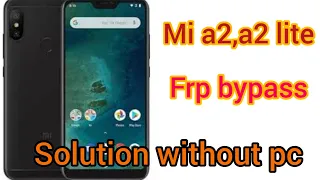 Mi A2,A2 lite frp bypass solution without pc || Mi A2 lite Google account bypass solution