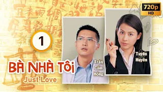 Bà Nhà Tôi (Just Love) 1/20 |Tuyên Huyên | Trần Cẩm Hồng | Vương Kiệt | Lý Tư Tiệp | TVB 2005