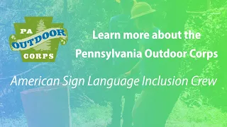 Learn more about the Outdoor Corps -- American Sign Language Inclusion Crew