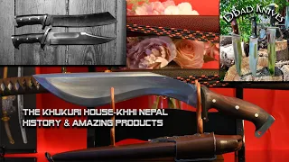 The Khukuri House KHHI Nepal-History & Amazing Products #22aday