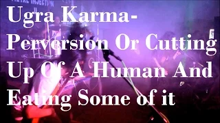 Ugra Karma-Perversion Or Cutting Up Of A Human And Eating Some of it(live)HD