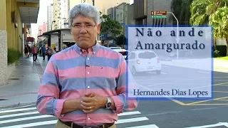 HERNANDES DIAS LOPES - Não Ande Amargurado (DLP 099)